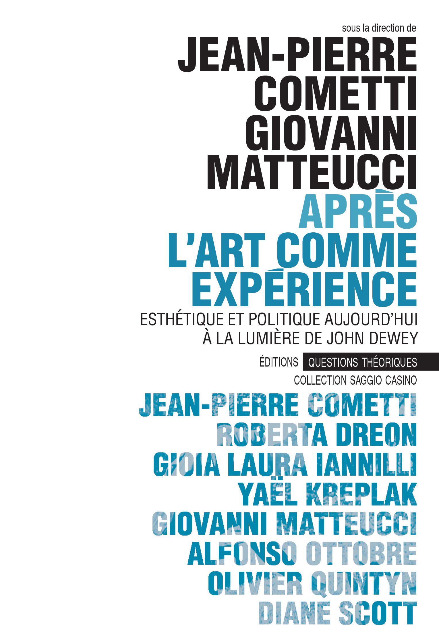 Editions Questions Theoriques Apres L Art Comme Experience Esthetique Et Politique Aujourd Hui A La Lumiere De John Dewey De Giovanni Matteucci Roberta Dreon Alfonso Ottobre Gioia Laura Iannilli Yael Kreplak